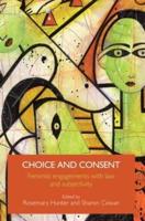 Choice and Consent : Feminist Engagements with Law and Subjectivity