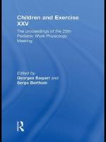 Children and Exercise XXV: The proceedings of the 25th Pediatric Work Physiology Meeting
