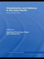Globalisation and Defence in the Asia-Pacific : Arms Across Asia