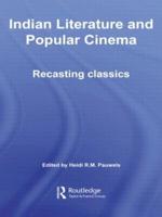 Indian Literature and Popular Cinema : Recasting Classics