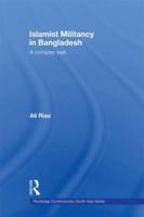 Islamist Militancy in Bangladesh : A Complex Web