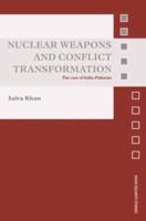 Nuclear Weapons and Conflict Transformation : The Case of India-Pakistan