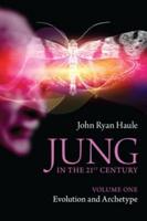Jung in the 21st Century. Volume 1 Evolution and Archetype
