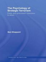The Psychology of Strategic Terrorism : Public and Government Responses to Attack