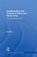 Neoliberalism and Culture in China and Hong Kong: The Countdown of Time