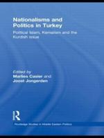 Nationalisms and Politics in Turkey: Political Islam, Kemalism and the Kurdish Issue