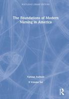 The Foundations of Modern Nursing in America (POD 8 Volumes)