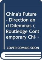 China's Future - Direction and Dilemmas