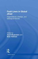 Fault Lines in Global Jihad: Organizational, Strategic, and Ideological Fissures
