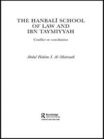 The Hanbali School of Law and Ibn Taymiyyah : Conflict or Conciliation