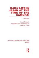 Daily Life in Japan at the Time of the Samurai 1185-1603