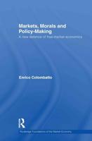 Markets, Morals, and Policy-Making: A New Defence of Free-Market Economics