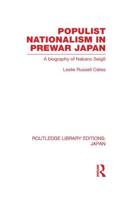 Populist Nationalism in Pre-War Japan: A Biography of Nakano Seigo