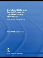 Gender, State and Social Power in Contemporary Indonesia : Divorce and Marriage Law