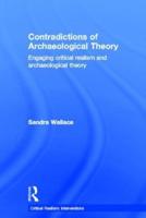 Contradictions of Archaeological Theory: Engaging Critical Realism and Archaeological Theory