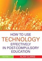 How to Use Technology Effectively in Post-Compulsory Education