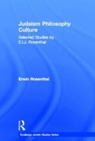Judaism, Philosophy, Culture : Selected Studies by E. I. J. Rosenthal