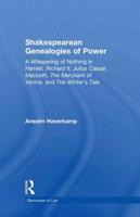 Shakespearean Genealogies of Power: A Whispering of Nothing in Hamlet, Richard II, Julius Caesar, Macbeth, The Merchant of Venice, and The Winter's Tale