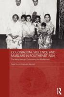 Colonialism, Violence and Muslims in Southeast Asia: The Maria Hertogh Controversy and Its Aftermath