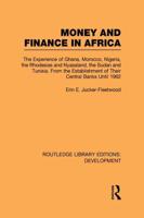 Money and Finance in Africa: The Experience of Ghana, Morocco, Nigeria, the Rhodesias and Nyasaland, the Sudan and Tunisia from the establishment of their central banks until 1962