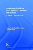 Assessing Children with Specific Learning Difficulties: A teacher's practical guide