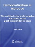 Democratization in Morocco: The Political Elite and Struggles for Power in the Post-Independence State