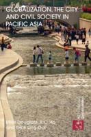 Globalization, the City and Civil Society in Pacific Asia : The Social Production of Civic Spaces
