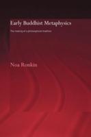 Early Buddhist Metaphysics : The Making of a Philosophical Tradition