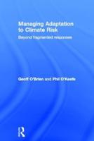 Managing Adaptation to Climate Risk: Beyond Fragmented Responses