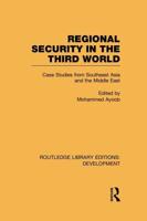Regional Security in the Third World: Case Studies from Southeast Asia and the Middle East