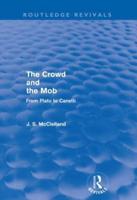 The Crowd and the Mob (Routledge Revivals): From Plato to Canetti