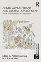 Andre Gunder Frank and Global Development : Visions, Remembrances, and Explorations