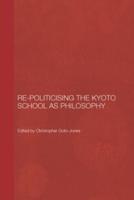 Re-Politicising the Kyoto School as Philosophy
