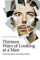 Thirteen Ways of Looking at a Man: Psychoanalysis and Masculinity