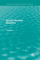 Israel's Nuclear Dilemma (Routledge Revivals)