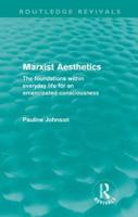 Marxist Aesthetics (Routledge Revivals): The foundations within everyday life for an emancipated consciousness