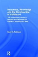 Innocence, Knowledge, and the Construction of Childhood