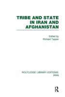 Tribe and State in Iran and Afghanistan (RLE Iran D)