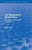 The Elizabethan Dumb Show (Routledge Revivals): The History of a Dramatic Convention
