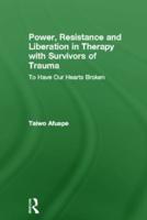 Power, Resistance and Liberation in Therapy With Survivors of Trauma