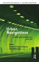 Urban Navigations: Politics, Space and the City in South Asia