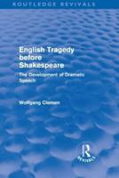 English Tragedy before Shakespeare (Routledge Revivals): The Development of Dramatic Speech