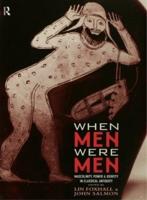 When Men Were Men : Masculinity, Power and Identity in Classical Antiquity