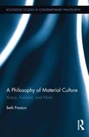 A Philosophy of Material Culture: Action, Function, and Mind