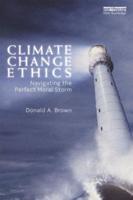 Climate Change Ethics : Navigating the Perfect Moral Storm