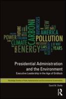 Presidential Administration and the Environment: Executive Leadership in the Age of Gridlock