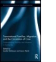 Transnational Families, Migration and the Circulation of Care: Understanding Mobility and Absence in Family Life