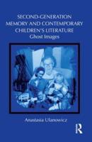 Second-Generation Memory and Contemporary Children's Literature: Ghost Images