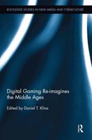 Digital Gaming Re-Imagines the Middle Ages