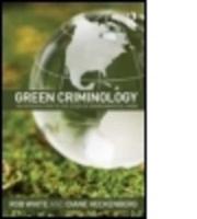 Green Criminology: An Introduction to the Study of Environmental Harm